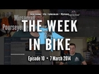 The Week in Bike #10 - 7 March 2014