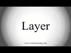How to Pronounce Layer