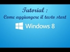 Tutorial : Aggiungere tasto Start su Windows 8