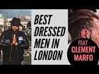 Men's Fashion London | Best Dressed Men in London feat Clement Marfo