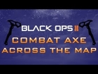 INSANE Across the Map Combat Axe BO2