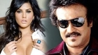 Porn Star Sunny Leone To Do A Film With RajniKanth ?