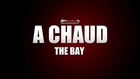 A Chaud : The Bay