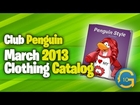 Club Penguin : March 2013 Penguin Style Clothing Catalog Cheats
